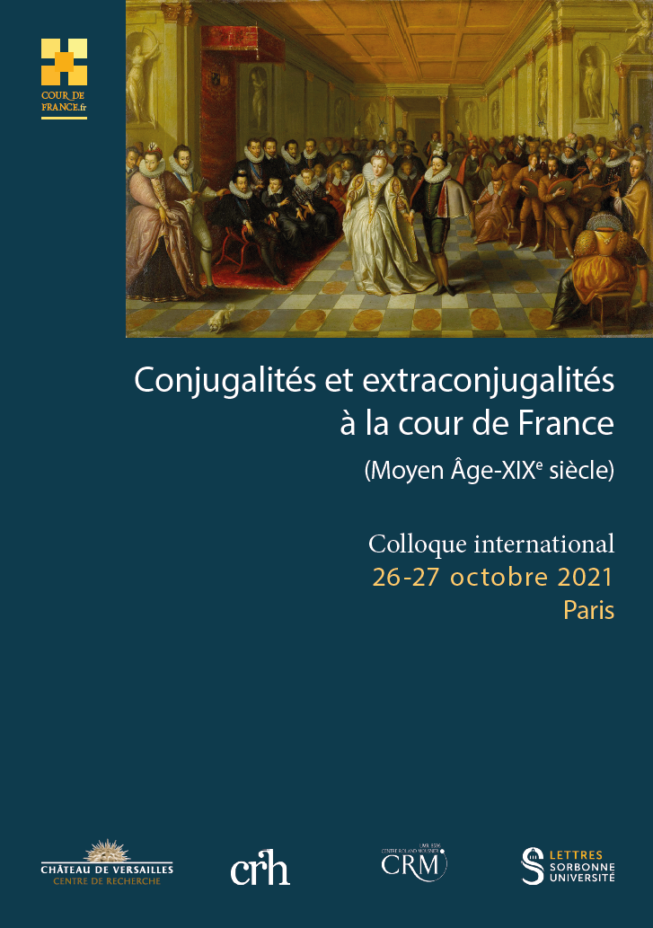 Conjugalités et extraconjugalités à la cour de France (Moyen Âge-XIXe siècle)